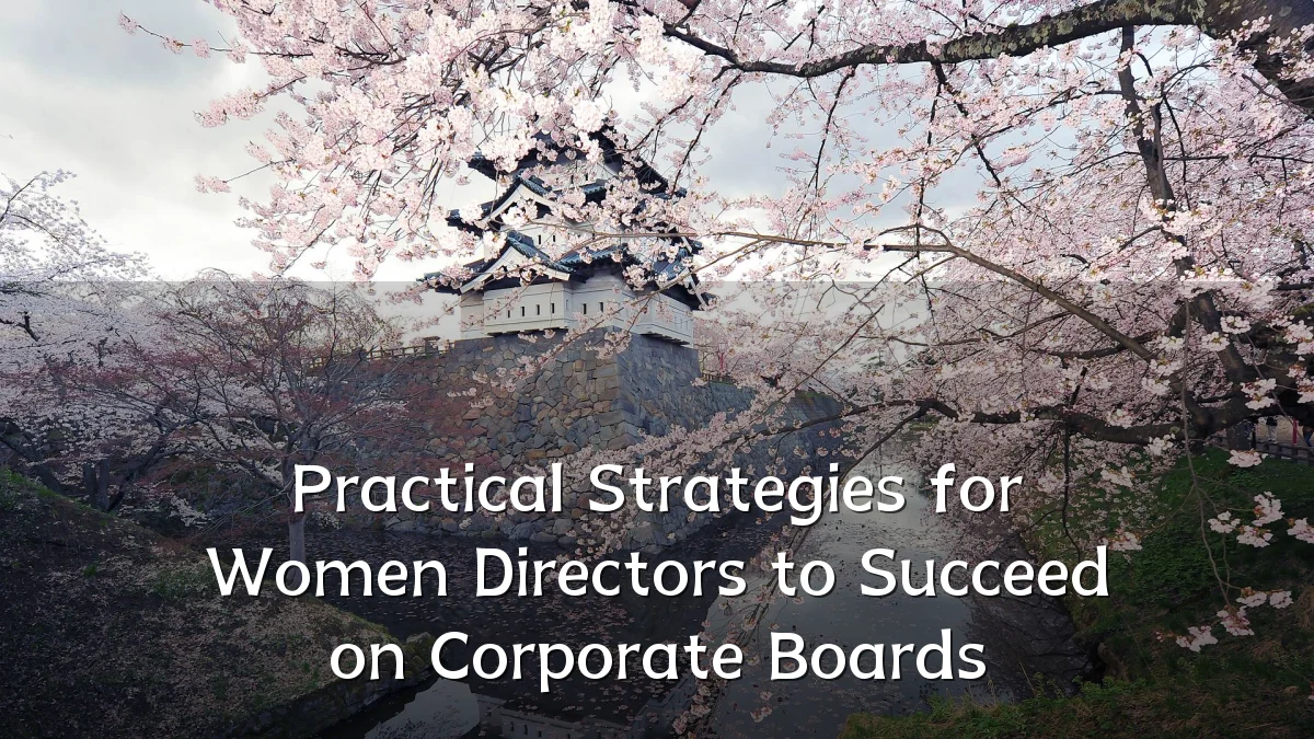 Practical Strategies for Women Directors to Succeed on Corporate Boards